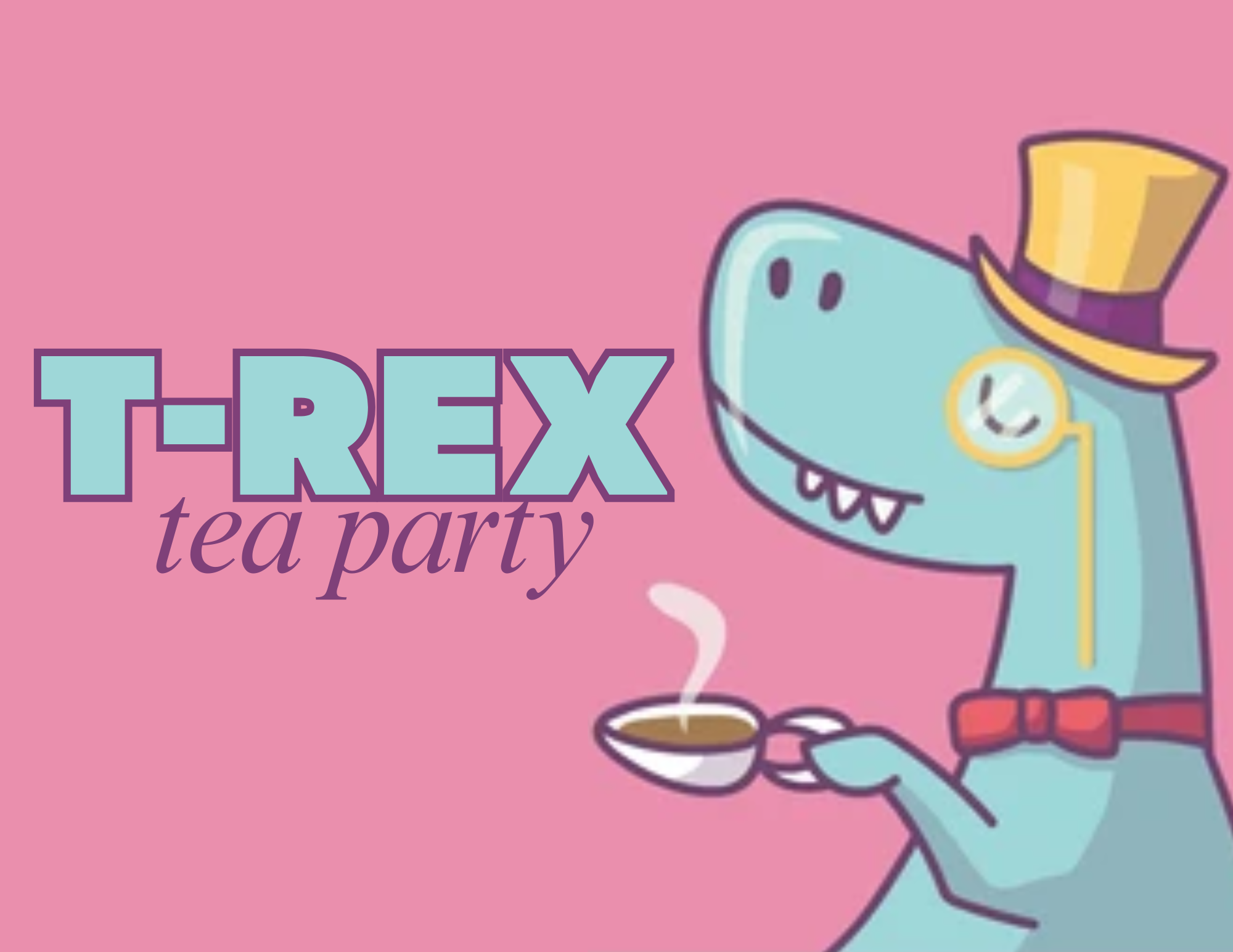 T-Rex Tea Party-Registration Required